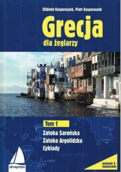 Grecja dla żeglarzy Zatoka Sarońska Zatoka Argolidzka Cyklady Tom I