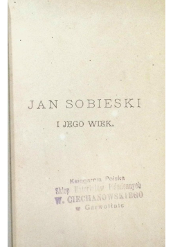 Jan Sobieski i jego wiek 1882 r.
