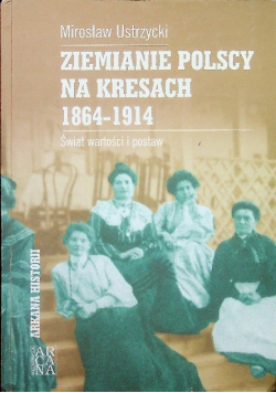 Ziemianie polscy na kresach 1864 - 1914