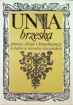Unia brzeska geneza dzieje i konsekwencje w kulturze narodów słowiańskich