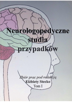 Neurologopedyczne studia przypadków Tom I
