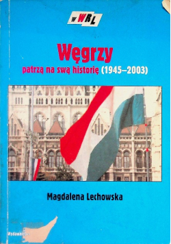 Węgrzy patrzą na swą historię (1945-2003)