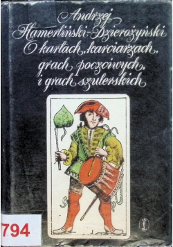 O kartach, karciarzach, grach poczciwych i grach szulerskich