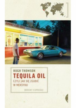 Tequila oil czyli jak się zgubić w Meksyku