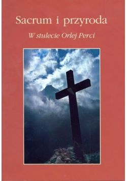Sacrum i przyroda w stulecie Orlej Perci