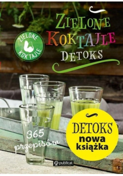 Zielone Koktajle Detoks 365 przepisów