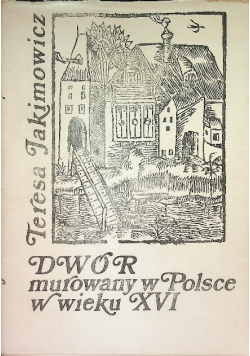Dwór murowany w Polsce w wieku XVI