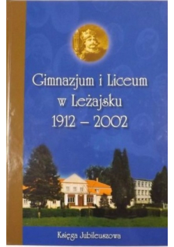 Gimnazjum i liceum w Leżajsku 1912 - 2002