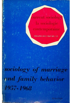 Current sociology la sociologie contemporaine Sociology of marriage and family behavior 1957-1968