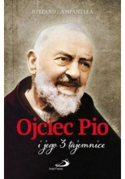 Ojciec Pio i jego 3 tajemnice