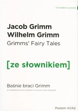 Baśnie braci Grimm wersja angielska z podręcznym słownikiem Poziom A1/A2