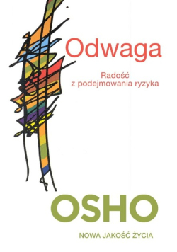 Odwaga. Radość z podejmowania ryzyka OSHO