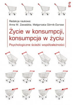Życie w konsumpcji konsumpcja w życiu