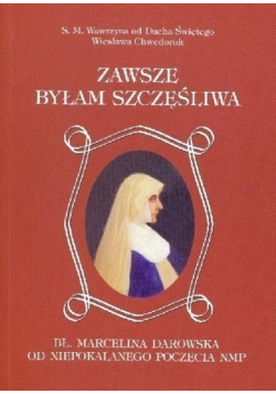 Zawsze byłam szczęśliwa