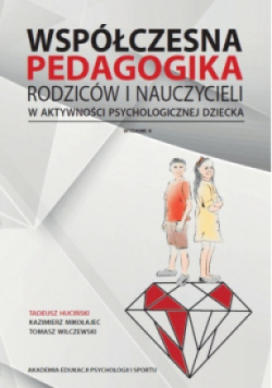 Współczesna pedagogika rodziców i nauczycieli w aktywności psychologicznej dziecka