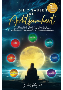 Die 7 Säulen der Achtsamkeit - 23 meditative Tools für