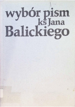 Wybór pism ks Jana Balickiego