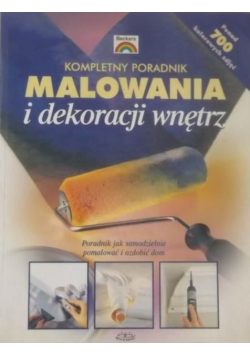 Kompletny poradnik malowania i dekoracji wnętrz