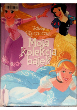 Księżniczki Moja kolekcja bajek