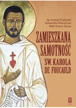 Zamieszkana samotność Św. Karola de Foucauld