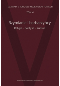 Rzymianie i barbarzyńcy Religia Polityka Kultura Tom VI