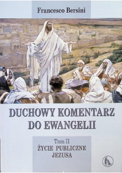 Duchowy komentarz do Ewangelii Tom II Życie publiczne Jezusa