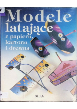 Modele latające z papieru kartonu i drewna