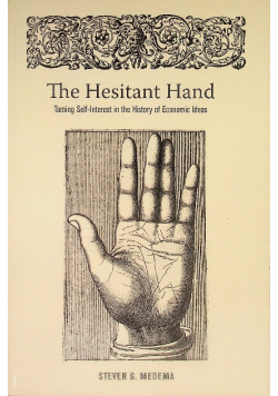 The Hesitant Hand: Taming Self-Interest in the History of Economic Ideas