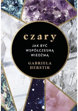 Czary Jak być współczesną wiedźmą