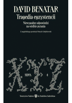 Tragedia egzystencji. Niewygodne odpowiedzi na wielkie pytania