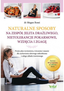 Naturalne sposoby na zespół jelita drażliwego, nietolerancje pokarmowe, wzdęcia i zgagę