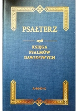 Psałterz czyli Księga Psalmów Dawidowych