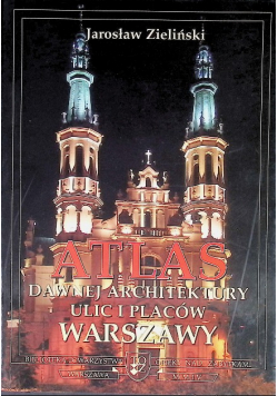 Atlas dawnej architektury ulic placów Warszawy Tom 10