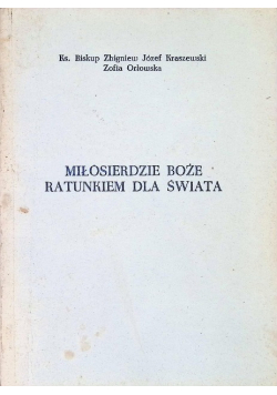 Miłosierdzie Boże ratunkiem dla świata