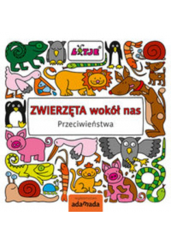 Zwierzęta wokół nas. Przeciwieństwa