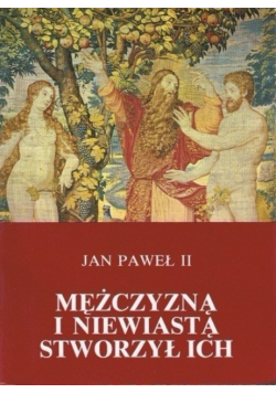 Mężczyzną i niewiastą stworzył ich Odkupienie ciała a sakramentalność małżeństwa