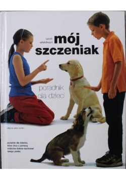 Mój szczeniak Poradnik dla dzieci