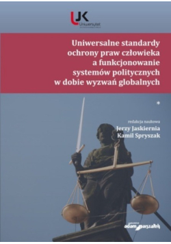 Uniwersalne standardy ochrony praw człowieka a funkcjonowanie systemów politycznych w dobie wyzwań globalnych
