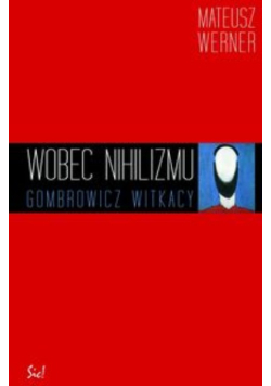 Wobec nihilizmu Gombrowicz Witkacy