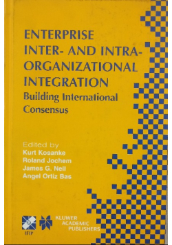 Enterprise Inter- and Intra-Organizational Integration : Building International Consensus