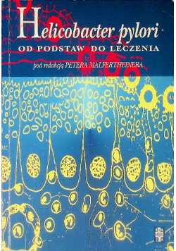 Helicobacter pylori Od podstaw do leczenia