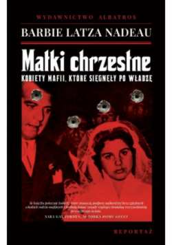 Matki chrzestne Kobiety mafii które sięgnęły po władzę