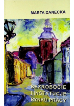 Bezrobocie i instytucje rynku pracy