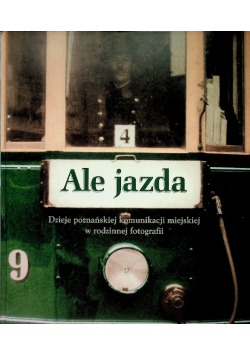 Ale jazda, dzieje poznańskiej komunikacji miejskiej w rodzinnej fotografii