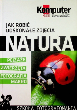 Jak robić doskonałe zdjęcia Natura
