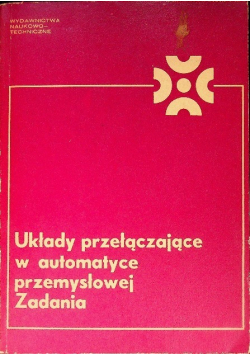 Układy przełączające w automatyce przemysłowej Zadania