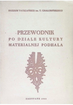 Przewodnik po dziale kultury materialnej Podhala