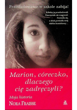 Marion córeczko dlaczego cię zadręczyli