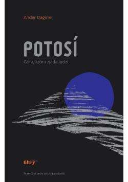 Potosi Góra, która zjada ludzi