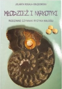 Młodzież i narkotyki. Rodzinne czynniki ryzyka nałogu